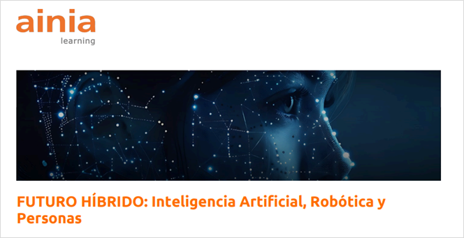 FUTURO HÍBRIDO: Inteligencia Artificial, Robótica y Personas